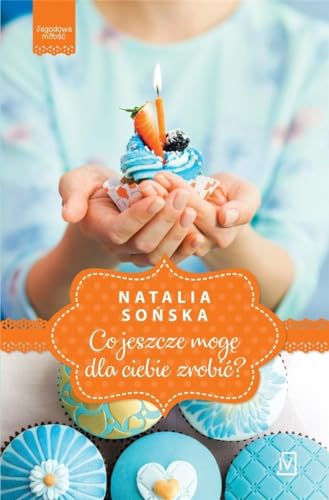 Jagodowa milosc Tom 2 Co jeszcze moge dla ciebie zrobic?