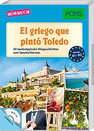 PONS Hörbuch: El griego que pintó Toledo - 20 landestypische Kurzgeschichten zum Spanischlernen: 20 landestypische Hörgeschichten zum Spanischlernen von PONS GmbH