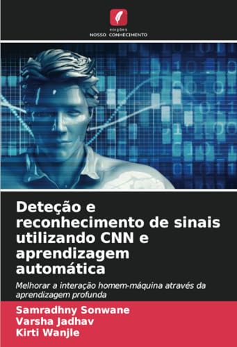Deteção e reconhecimento de sinais utilizando CNN e aprendizagem automática: Melhorar a interação homem-máquina através da aprendizagem profunda von Edições Nosso Conhecimento