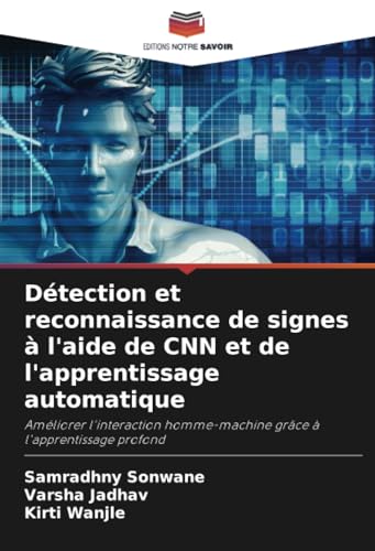 Détection et reconnaissance de signes à l'aide de CNN et de l'apprentissage automatique: Améliorer l'interaction homme-machine grâce à l'apprentissage profond von Editions Notre Savoir