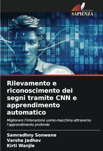 Rilevamento e riconoscimento dei segni tramite CNN e apprendimento automatico: Migliorare l'interazione uomo-macchina attraverso l'apprendimento profondo von Edizioni Sapienza