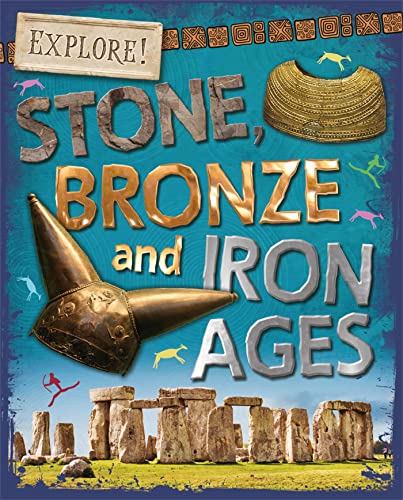 Explore!: Stone, Bronze and Iron Ages von Wayland
