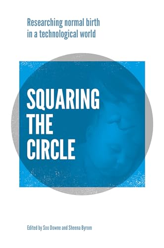 Squaring the Circle: Normal Birth Research, Theory and Practice in a Technological Age von Pinter & Martin Ltd