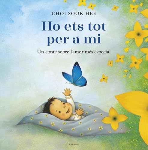 Ho ets tot per a mi: Un conte sobre l'amor més especial (Contes infantils il·lustrats) von B de Blok