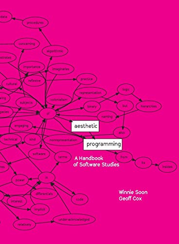 Aesthetic Programming: A Handbook of Software Studies (Liquid/Living Books)