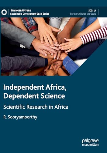 Independent Africa, Dependent Science: Scientific Research in Africa (Sustainable Development Goals Series) von Palgrave Macmillan