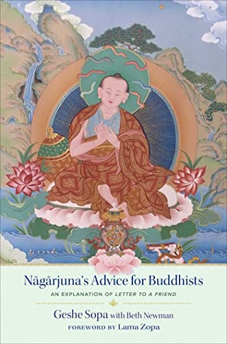 Nagarjuna's Advice for Buddhists: Geshe Sopa's Explanation of Letter to a Friend von Wisdom Publications