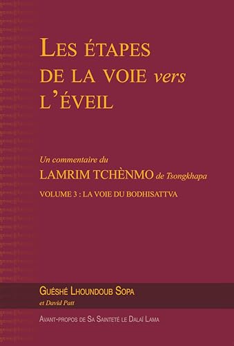 Les étapes de la voie vers l’éveil (vol. 3): Volume 3 : La voie du bodhisattva von Éditions Mahayana