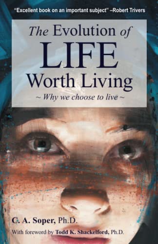 The Evolution of Life Worth Living: Why we choose to live The Evolution of Life Worth Living: Why we choose to live von Katio Kadio