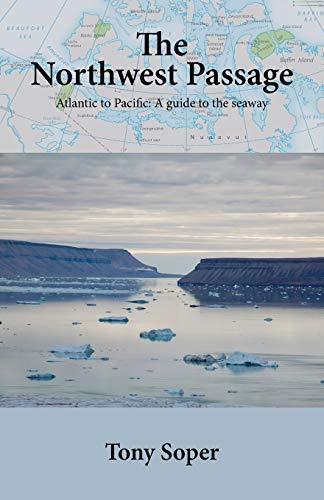 The Northwest Passage: Atlantic to Pacific: A guide to the seaway
