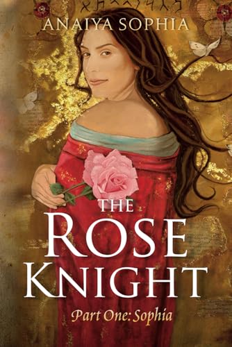 The Rose Knight: Part One: Sophia von Independently published