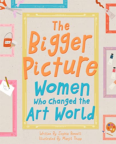 Bennett, S: Bigger Picture: Women Who Changed the Art World von Tate Publishing