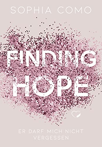Finding Hope: Er darf mich nicht vergessen (Liebesroman) (Saving Love) von Sophia Como (Nova MD)