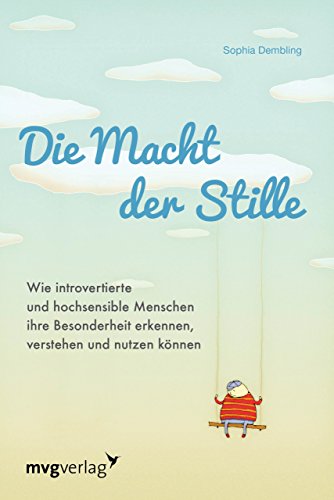 Die Macht der Stille: Wie introvertierte und hochsensible Menschen ihre Besonderheit erkennen, verstehen und nutzen können von MVG Moderne Vlgs. Ges.