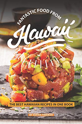 Fantastic Food from Hawaii: The Best Hawaiian Recipes in one Book
