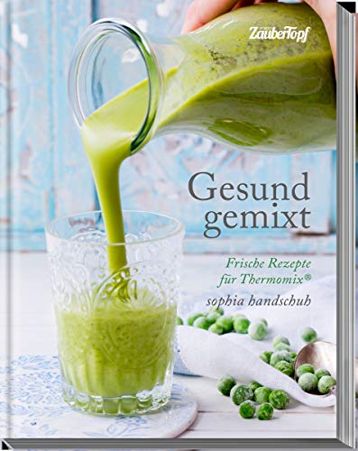 Gesund gemixt - Rezepte für den Thermomix® TM5® TM31 TM6 von falkemedia GmbH