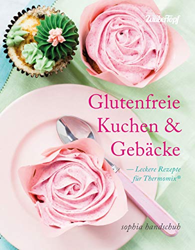 Glutenfreie Kuchen und Gebäcke - Thermomix® TM5® TM31 TM6 von falkemedia GmbH
