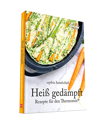Heiß Gedämpft - Dampfgaren für den Thermomix® TM5® TM31 TM6: Rezepte für den Thermomix® Heiß Gedämpft - Dampfgaren für den Thermomix® TM5® TM31 TM6: Rezepte für den Thermomix® von falkemedia GmbH