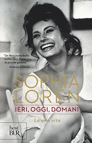 Ieri, oggi, domani. La mia vita (BUR Best BUR)