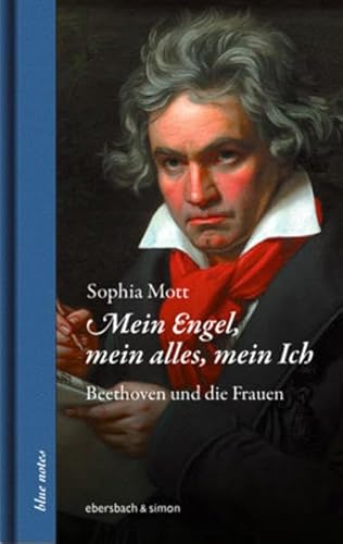 Mein Engel, mein alles, mein Ich. Beethoven und die Frauen (blue notes)