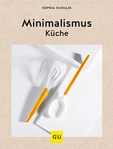 Minimalismus-Küche (GU Themenkochbuch) von Gräfe und Unzer