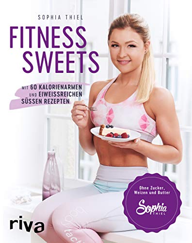 Fitness Sweets: Mit 60 kalorienarmen und eiweißreichen süßen Rezepten