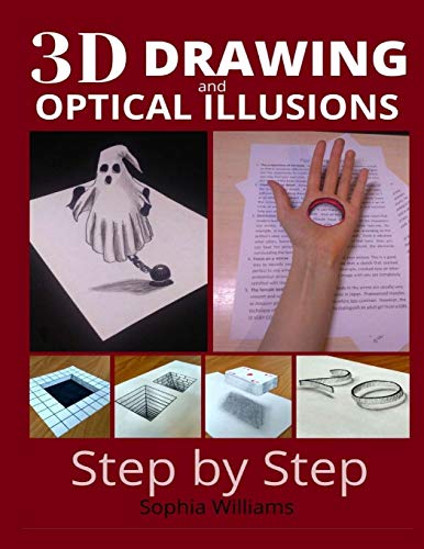 3d drawing and optical illusions: how to draw optical illusions and 3d art step by step Guide for Kids, Teens and Students. New edition von Independently Published