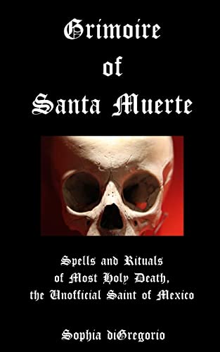 Grimoire of Santa Muerte: Spells and Rituals of Most Holy Death, the Unofficial von Winter Tempest Books