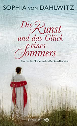Die Kunst und das Glück eines Sommers: Ein Paula-Modersohn-Becker-Roman von Droemer Knaur*
