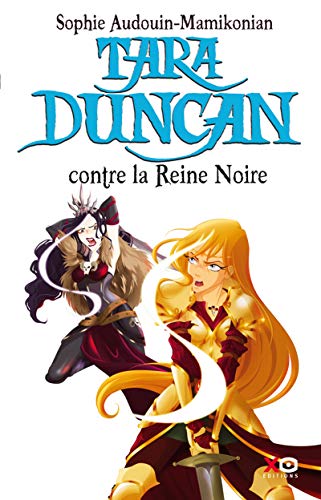 Tara Duncan (French): Tara Duncan 9/Contre la reine noire von XO