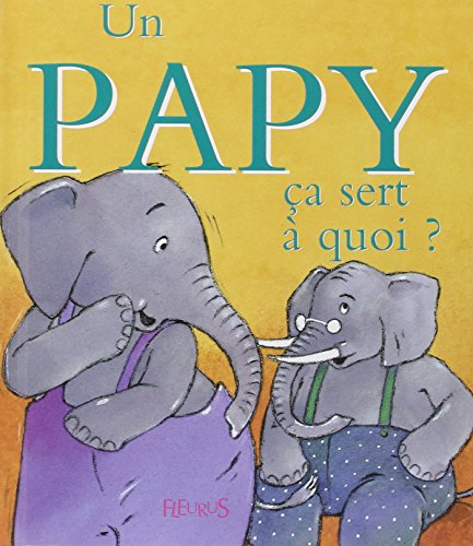 Un papy ça sert à quoi ? von Fleurus