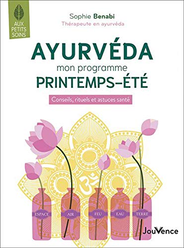 Ayurveda mon programme printemps-été: Conseils, rituels et astuces santé