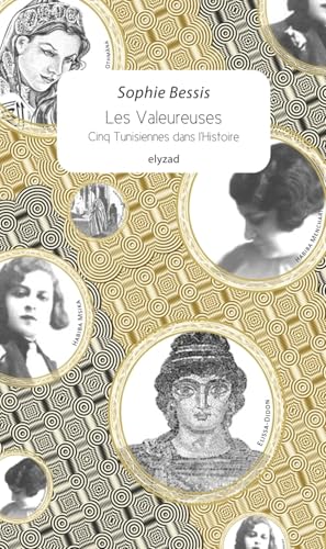 Les valeureuses: Cinq Tunisiennes dans l'Histoire Les valeureuses: Cinq Tunisiennes dans l'Histoire