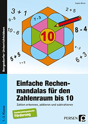 Einfache Rechenmandalas für den Zahlenraum bis 10: Zahlen erkennen, addieren und subtrahieren (1. bis 3. Klasse) von Persen Verlag i.d. AAP