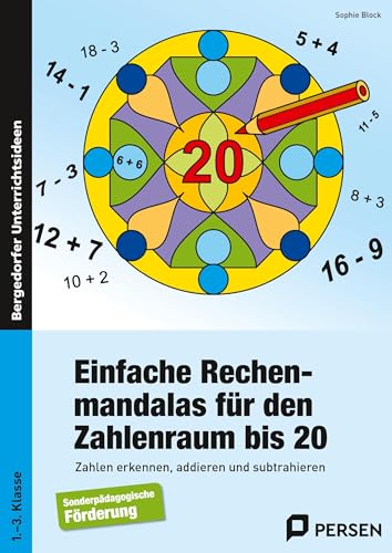 Einfache Rechenmandalas für den Zahlenraum bis 20: Zahlen erkennen, addieren und subtrahieren (1. bis 3. Klasse): Zahlen erkennen, addieren und ... bis 3. Klasse), Sonderpädagogische Förderung