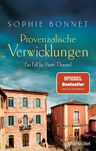 Provenzalische Verwicklungen: Ein Fall für Pierre Durand (Die Pierre-Durand-Krimis, Band 1) von Blanvalet