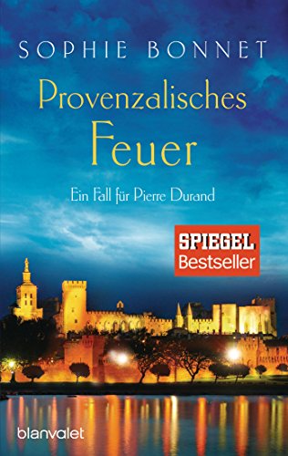 Provenzalisches Feuer: Ein Fall für Pierre Durand (Die Pierre-Durand-Krimis, Band 4) von Blanvalet