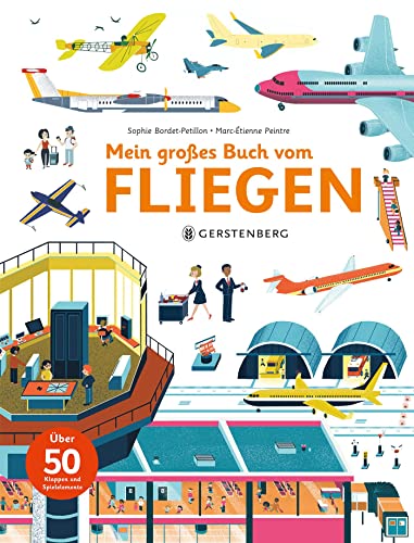 Mein großes Buch vom Fliegen: Über 50 Klappen und Spielelemente von Gerstenberg Verlag
