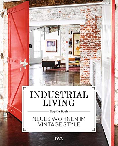 Industrial Living: Neues Wohnen im Vintage Style