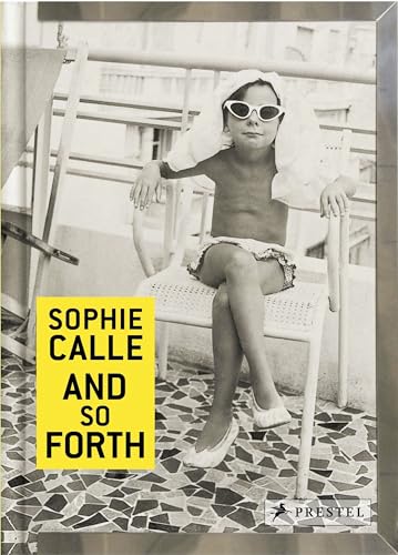 Sophie Calle: And So Forth