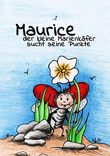 Maurice der kleine Marienkäfer sucht seine Punkte von Independently published