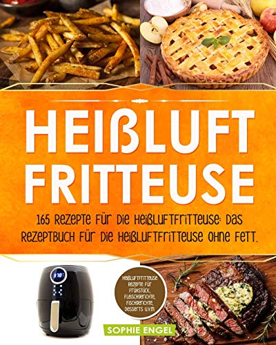 Heißluftfritteuse: 165 Rezepte für die Heißluftfritteuse: Das Rezeptbuch für die Heißluftfritteuse ohne Fett. Heißluftfritteuse Rezepte für Frühstück, ... v. m. (Heißluftfritteuse Rezeptbuch, Band 2) von Independently Published