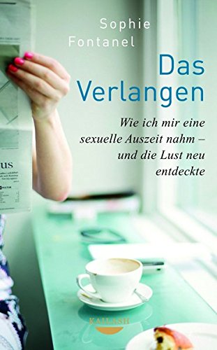 Das Verlangen: Wie ich mir eine sexuelle Auszeit nahm - und die Lust neu entdeckte