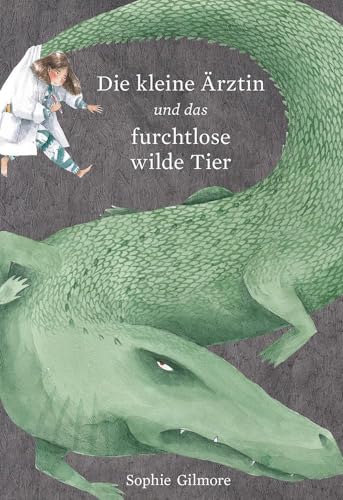 Die kleine Ärztin und das furchtlose wilde Tier: Bilderbuch