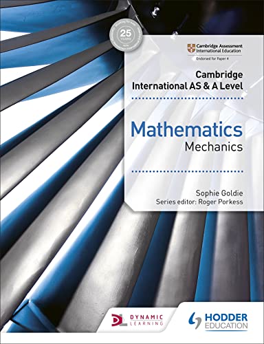 Cambridge International AS & A Level Mathematics Mechanics: Hodder Education Group Cambridge International AS & A Level Mathematics Mechanics: Hodder Education Group