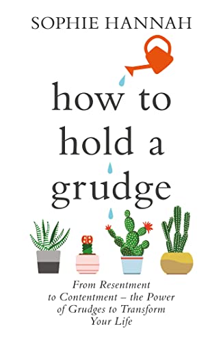 How to Hold a Grudge: From Resentment to Contentment - the Power of Grudges to Transform Your Life von Hodder And Stoughton Ltd.