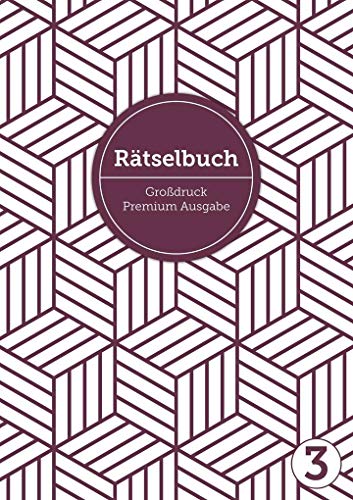 Deluxe Rätselbuch Band 3. Rätselbuch XL für Erwachsene, ältere Leute, Senioren und Rentner im DIN A4-Format mit extra großer Schrift, inkl. Lösungen. ... uvm. Raetselblock mit Kreuzwortraetsel