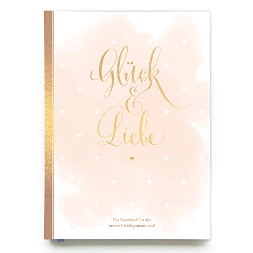 Gästebuch Hochzeit in Gold Hochzeitsbuch für Gäste mit Gold-Veredelung Hardcover, 128 Seiten mit Leseband Gästebuch Hoch: Das Gästebuch für alle unsere Lieblingsmenschen