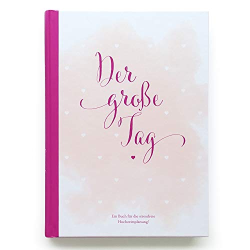 Hochzeitsplaner "der große Tag" - umfangreicher Wedding Planner, Hochzeits Organizer (Hardcover, 200 Seiten) zum Ausfüllen, mit vielen ... etc. um die Hochzeit perfekt zu organisieren