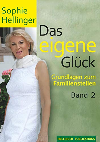 Das eigene Glück 2: Grundlagen zum Familienstellen Band 2 von Books on Demand